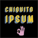 Chiquito ipsum