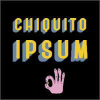 Chiquito ipsum