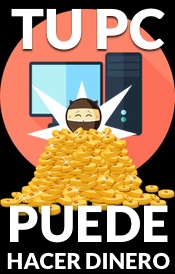 TU PC HACE DINERO
